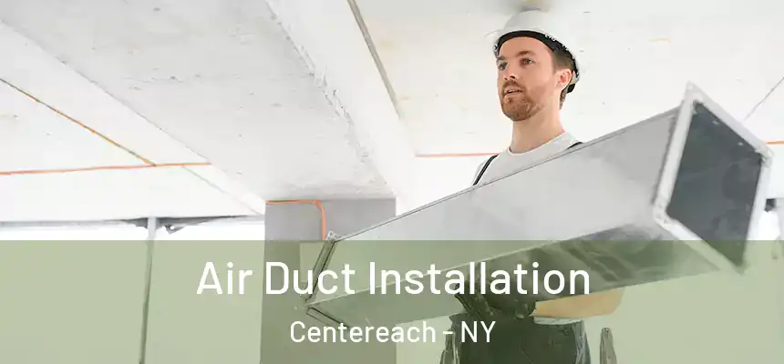 Air Duct Installation Centereach - NY