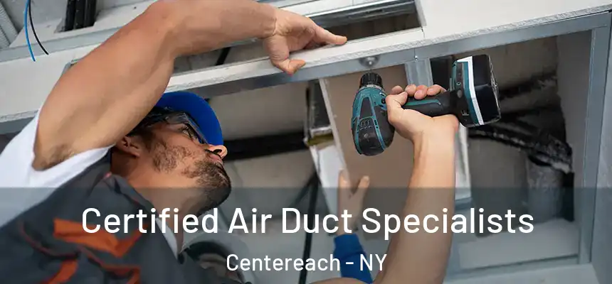  Certified Air Duct Specialists Centereach - NY