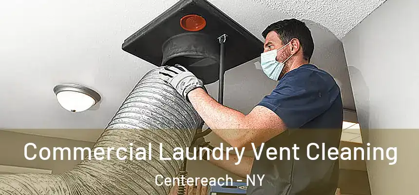 Commercial Laundry Vent Cleaning Centereach - NY