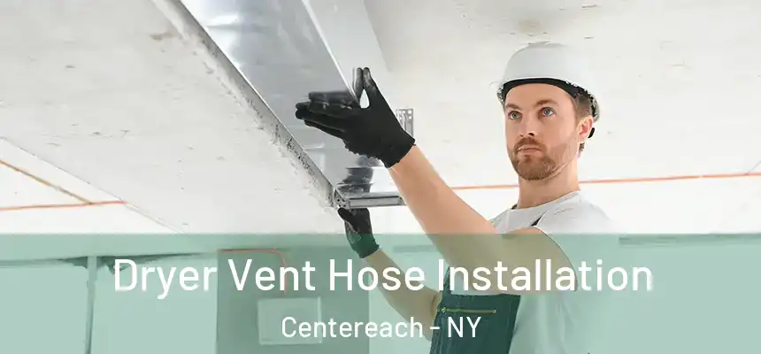 Dryer Vent Hose Installation Centereach - NY