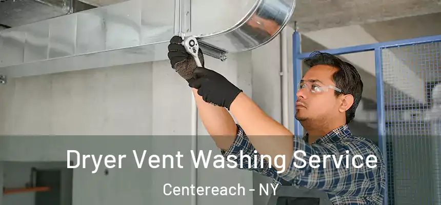Dryer Vent Washing Service Centereach - NY