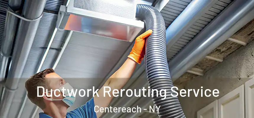  Ductwork Rerouting Service Centereach - NY