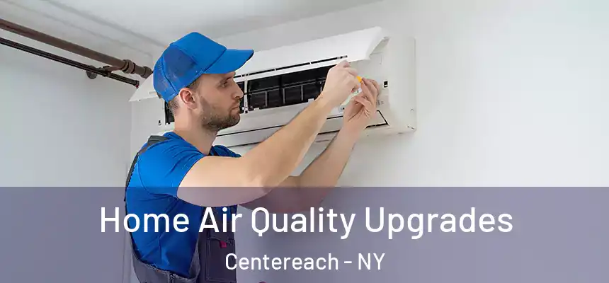 Home Air Quality Upgrades Centereach - NY