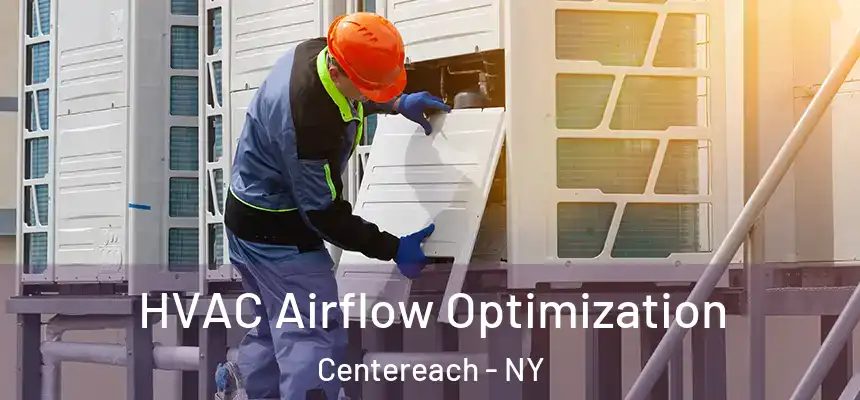  HVAC Airflow Optimization Centereach - NY
