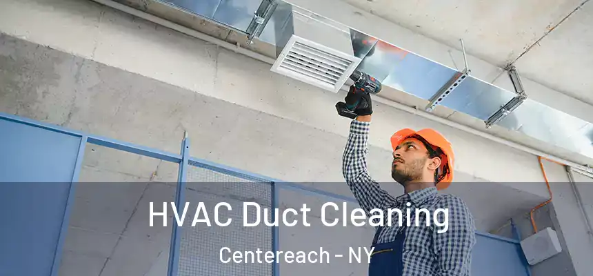 HVAC Duct Cleaning Centereach - NY