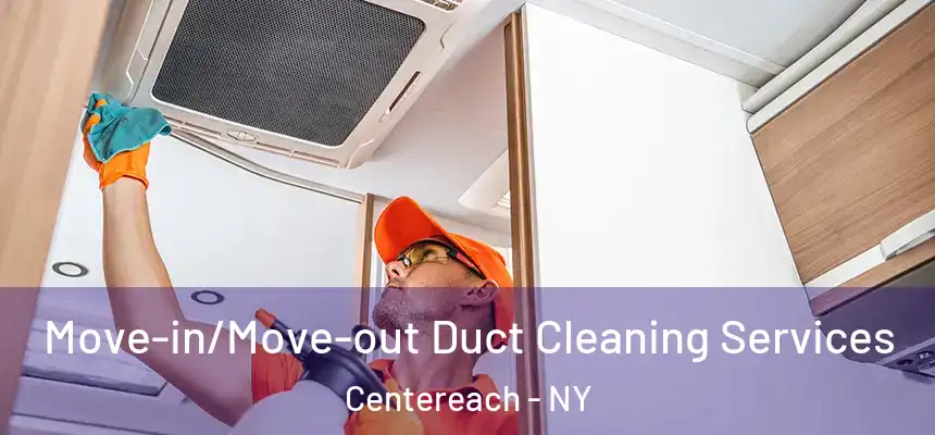  Move-in/Move-out Duct Cleaning Services Centereach - NY