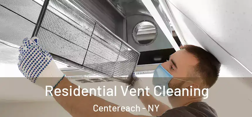  Residential Vent Cleaning Centereach - NY