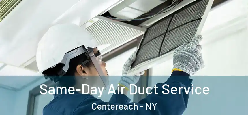  Same-Day Air Duct Service Centereach - NY