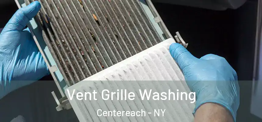 Vent Grille Washing Centereach - NY