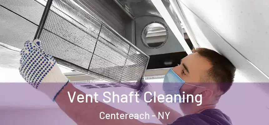  Vent Shaft Cleaning Centereach - NY